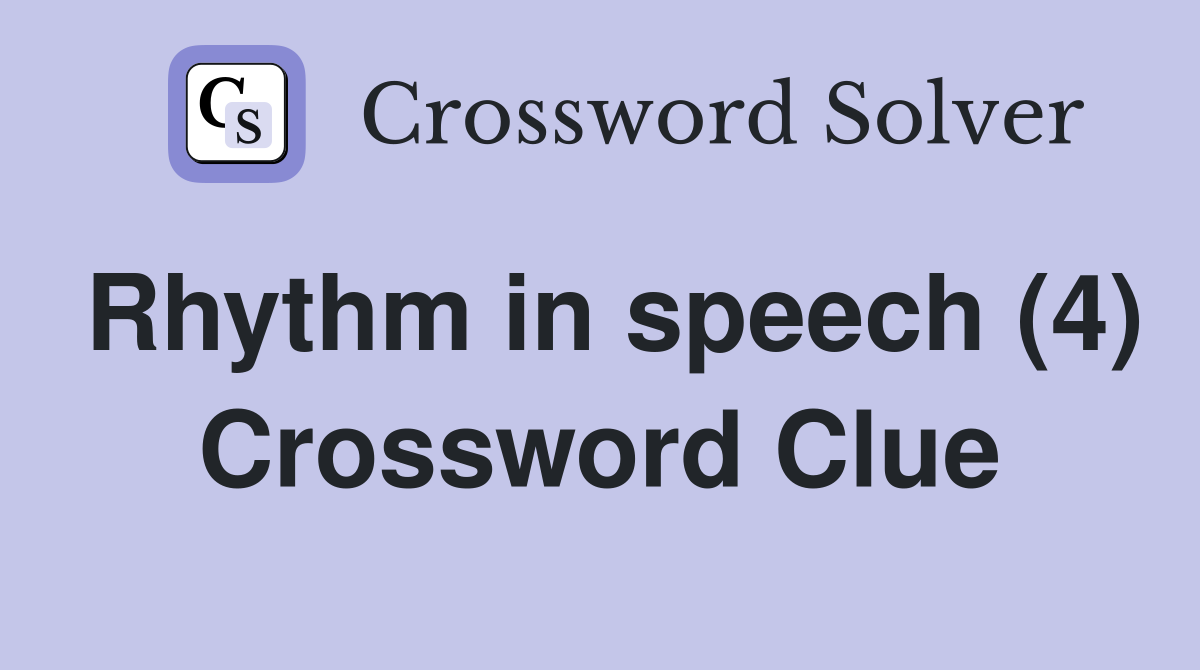Rhythm in speech (4) Crossword Clue Answers Crossword Solver